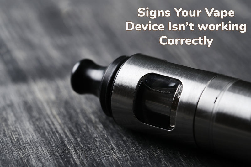 Common Signs That Your Vape Device Isn’t Working Properly