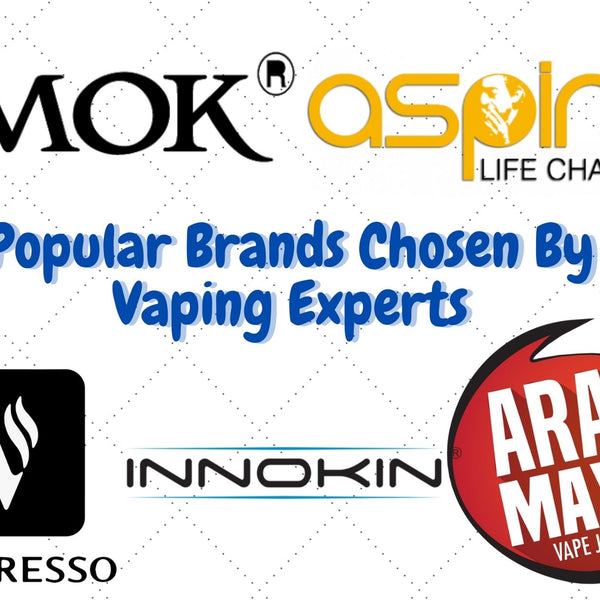 Popular Brands Chosen By Vaping Experts The Vape Life Popular Brands Chosen By Vaping Experts The Vape Life